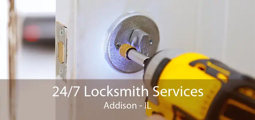 24/7 Locksmith Services Addison - IL