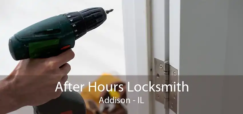 After Hours Locksmith Addison - IL