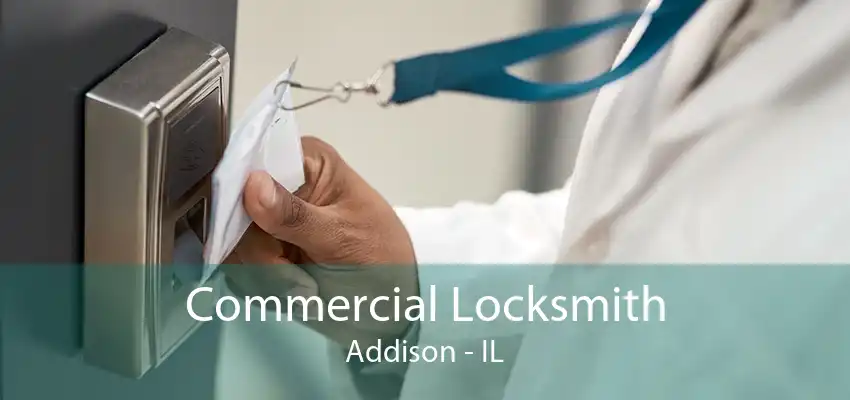 Commercial Locksmith Addison - IL