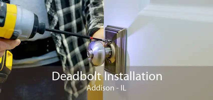 Deadbolt Installation Addison - IL