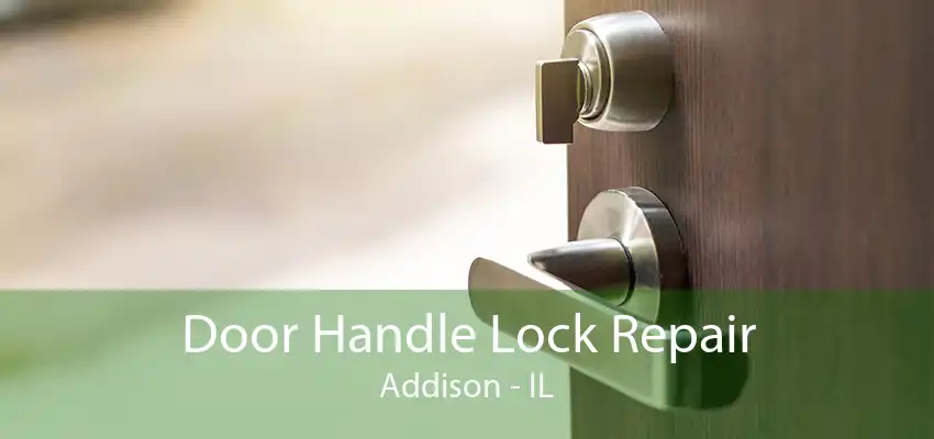 Door Handle Lock Repair Addison - IL