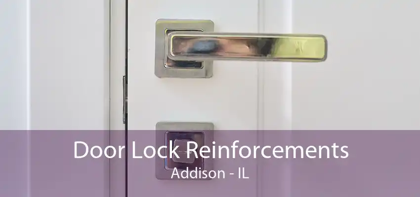 Door Lock Reinforcements Addison - IL