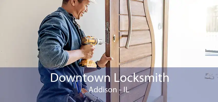 Downtown Locksmith Addison - IL