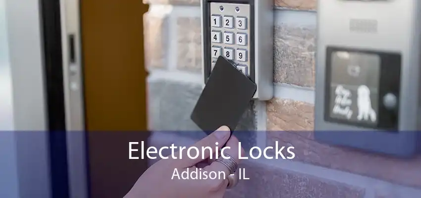 Electronic Locks Addison - IL