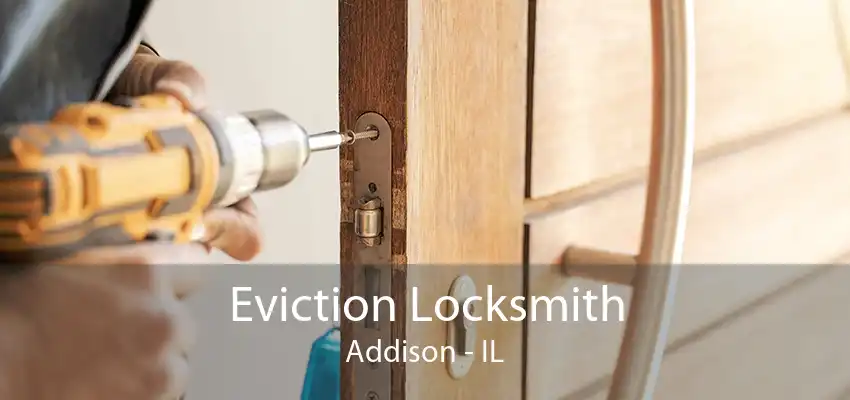 Eviction Locksmith Addison - IL