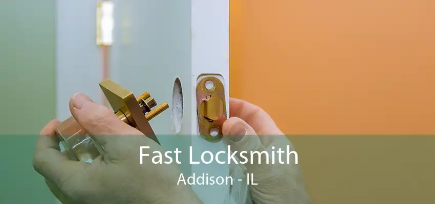 Fast Locksmith Addison - IL