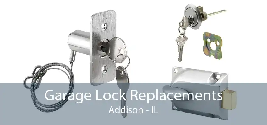 Garage Lock Replacements Addison - IL