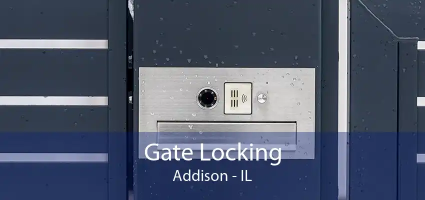 Gate Locking Addison - IL