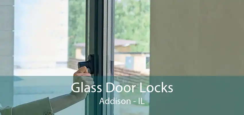 Glass Door Locks Addison - IL