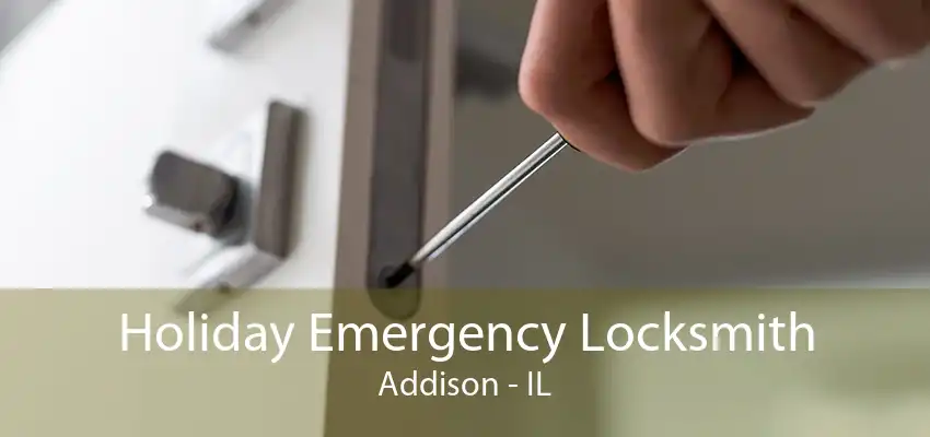 Holiday Emergency Locksmith Addison - IL