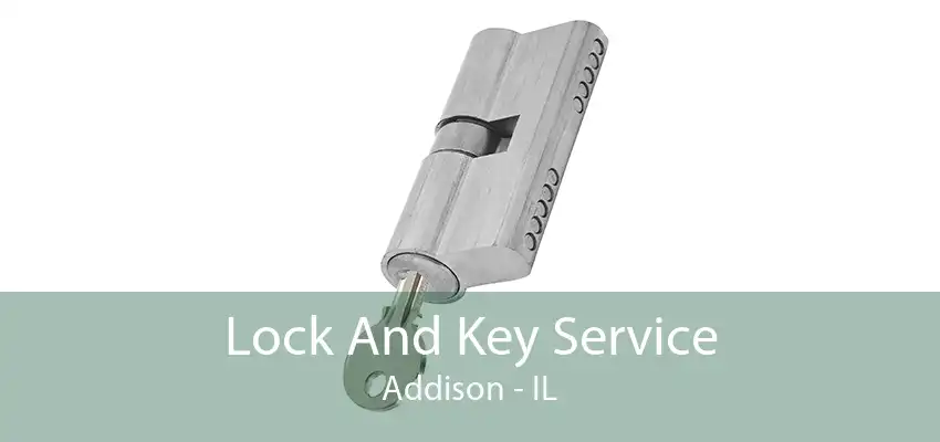 Lock And Key Service Addison - IL