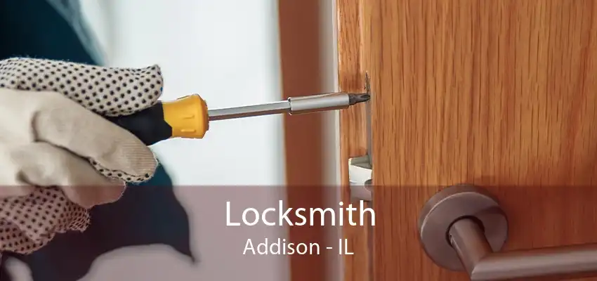 Locksmith Addison - IL