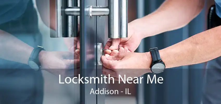 Locksmith Near Me Addison - IL