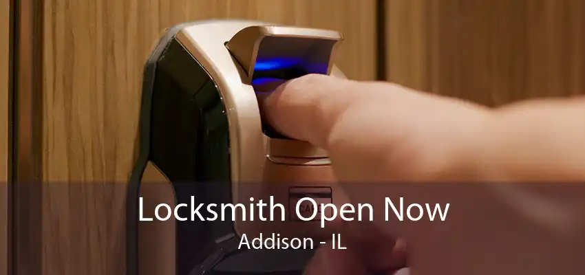 Locksmith Open Now Addison - IL