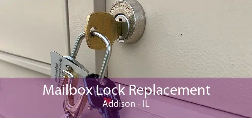 Mailbox Lock Replacement Addison - IL