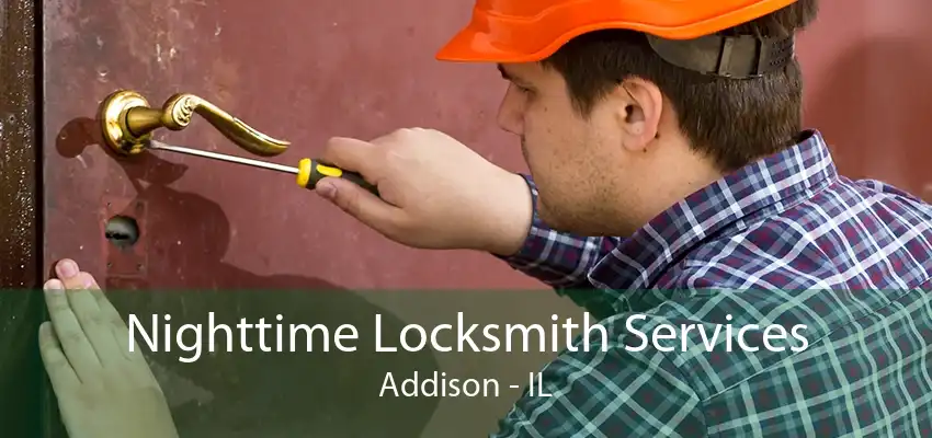 Nighttime Locksmith Services Addison - IL