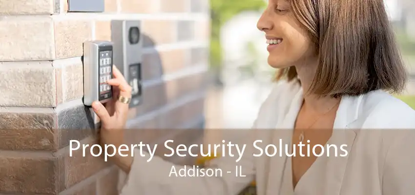 Property Security Solutions Addison - IL