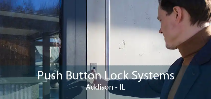 Push Button Lock Systems Addison - IL