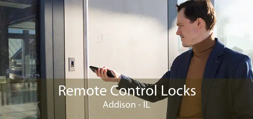 Remote Control Locks Addison - IL