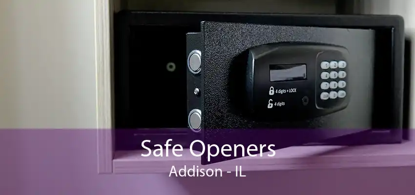 Safe Openers Addison - IL