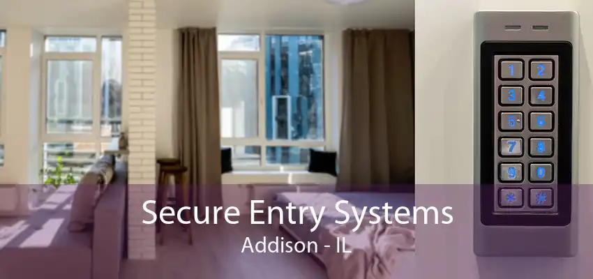 Secure Entry Systems Addison - IL