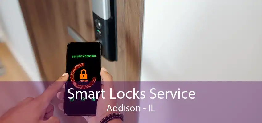 Smart Locks Service Addison - IL