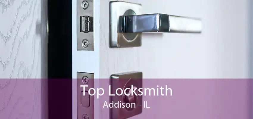 Top Locksmith Addison - IL