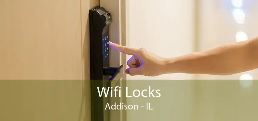 Wifi Locks Addison - IL