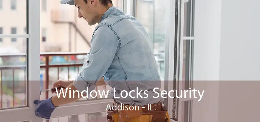 Window Locks Security Addison - IL